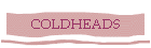 COLDHEADS